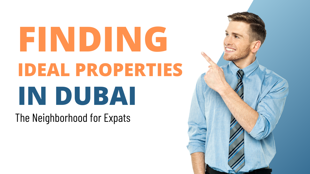 The neighborhoods for Expats: Finding Ideal Properties in Dubai