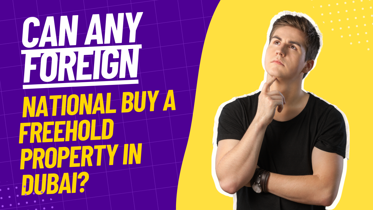 Can any foreign national buy a freehold property in Dubai?