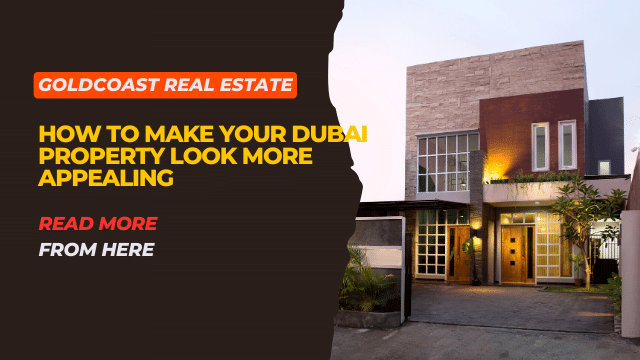 How to Make Your Dubai Property Look More Appealing