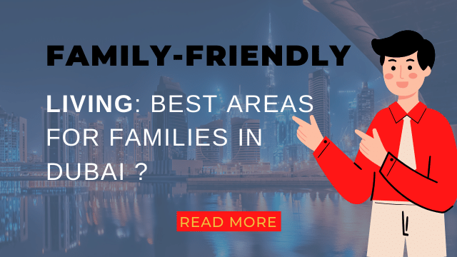 Family-Friendly Living: Best Areas for Families in Dubai